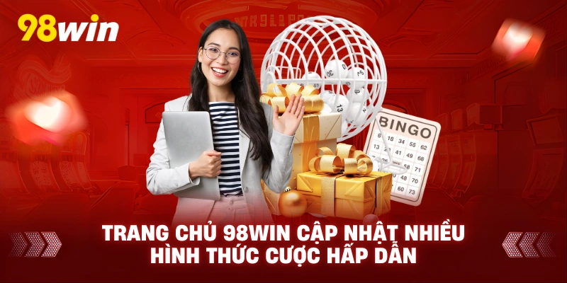 Trang chủ 98win cập nhật nhiều hình thức cược hấp dẫn